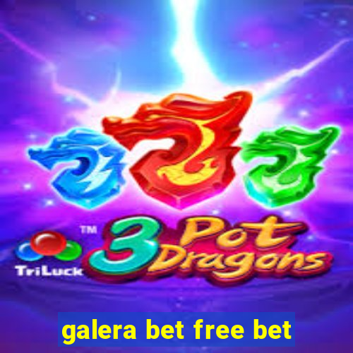 galera bet free bet