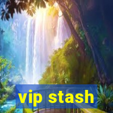 vip stash