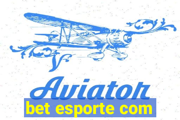 bet esporte com