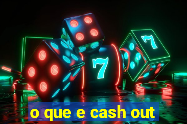 o que e cash out