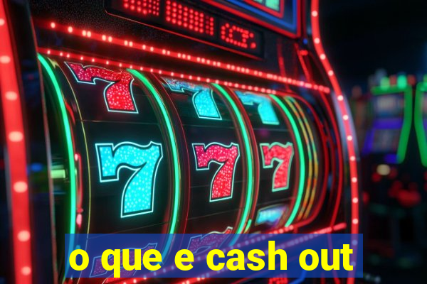 o que e cash out