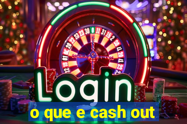 o que e cash out