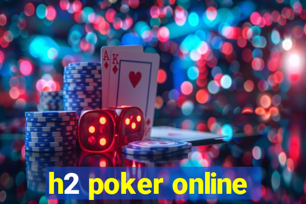 h2 poker online