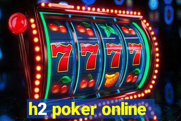 h2 poker online