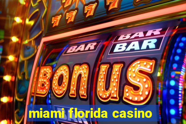 miami florida casino