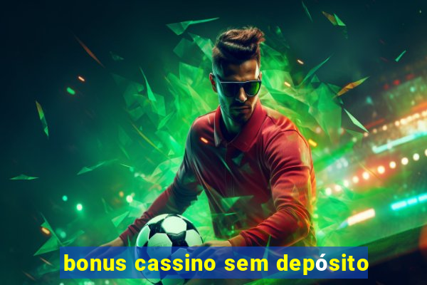 bonus cassino sem depósito