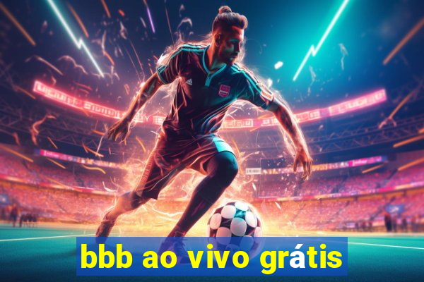 bbb ao vivo grátis