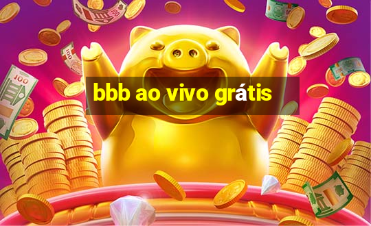 bbb ao vivo grátis