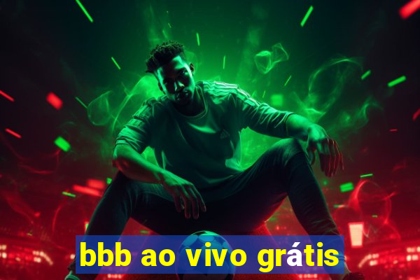 bbb ao vivo grátis