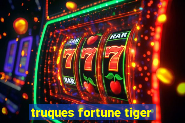 truques fortune tiger