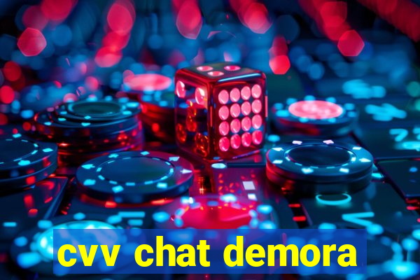 cvv chat demora