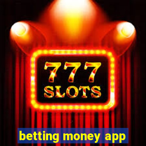 betting money app