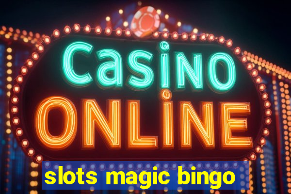 slots magic bingo