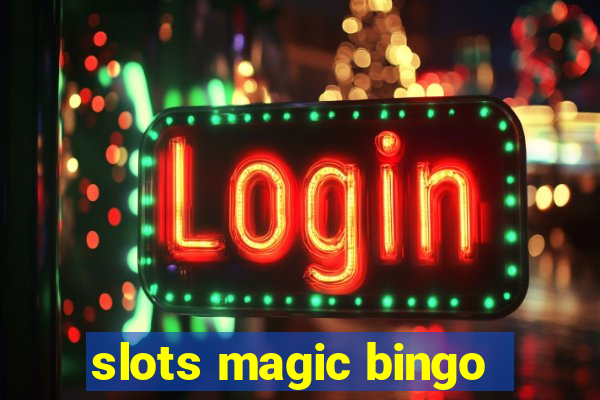 slots magic bingo