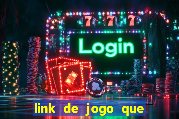 link de jogo que ganha dinheiro