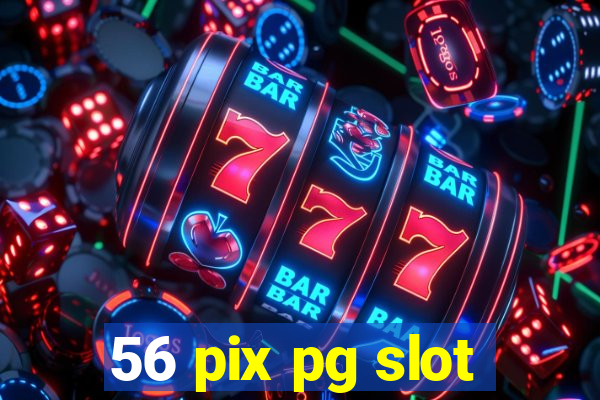 56 pix pg slot