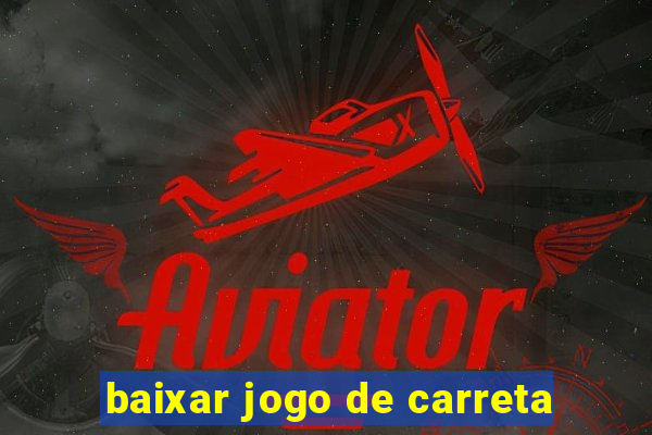 baixar jogo de carreta