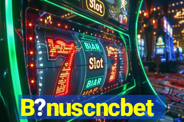 B?nuscncbet