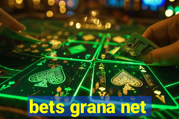 bets grana net