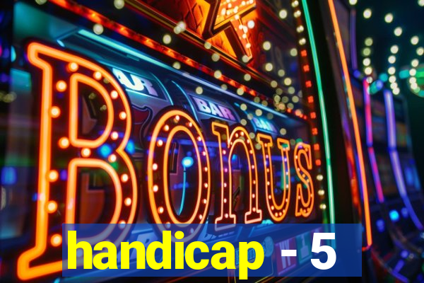 handicap - 5