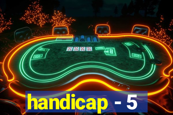 handicap - 5