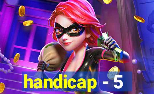 handicap - 5