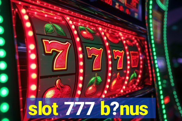 slot 777 b?nus