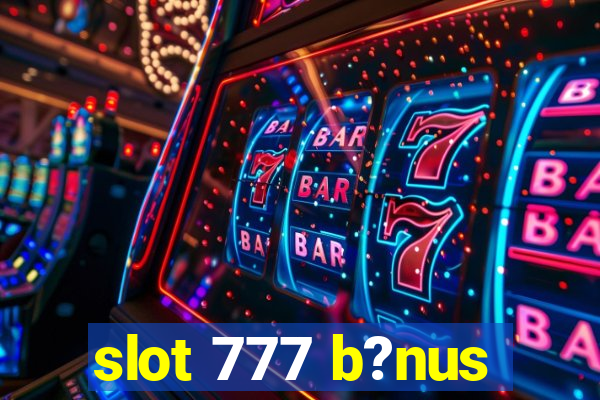 slot 777 b?nus