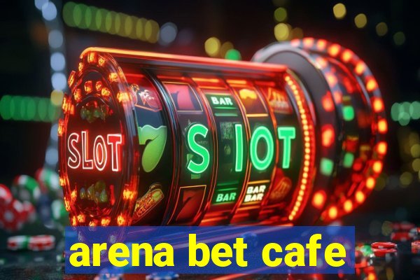 arena bet cafe