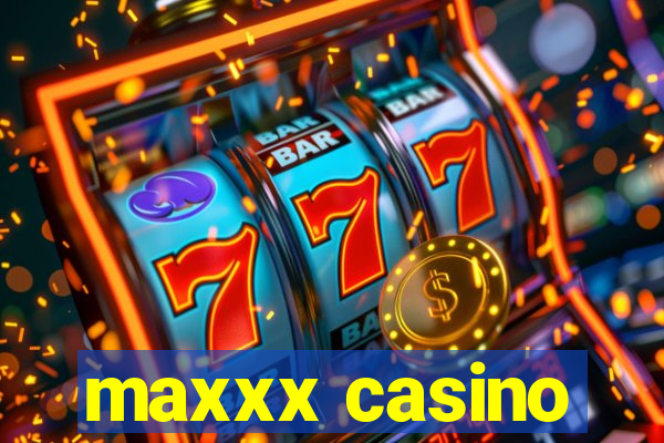 maxxx casino