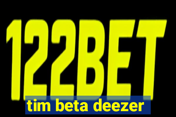 tim beta deezer