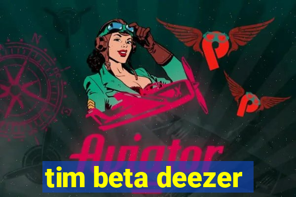 tim beta deezer