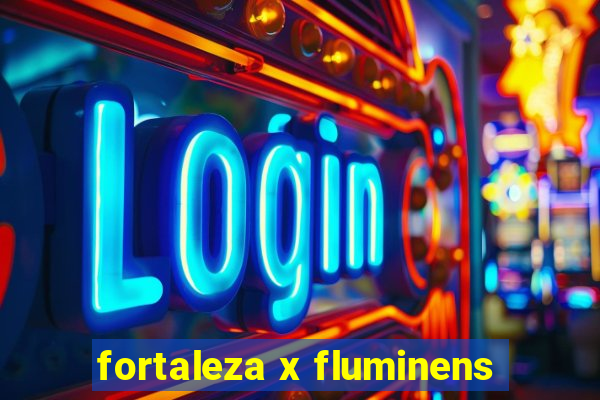 fortaleza x fluminens