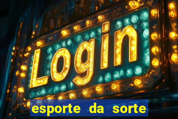 esporte da sorte apostas online