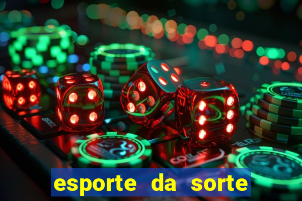 esporte da sorte apostas online