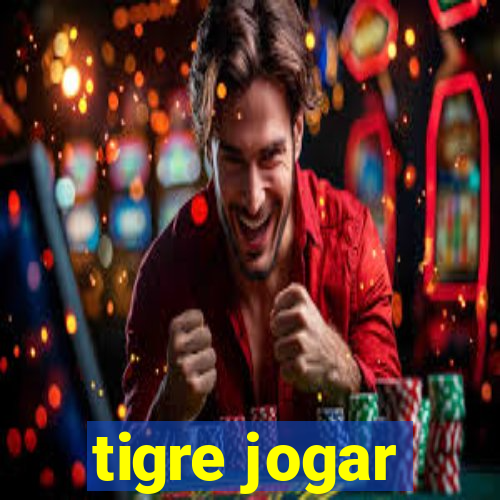 tigre jogar