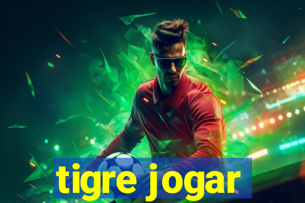 tigre jogar