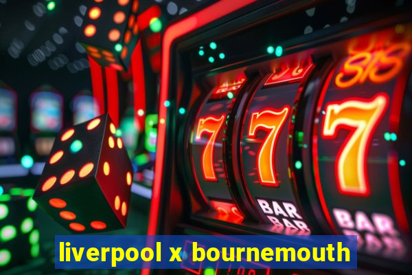 liverpool x bournemouth