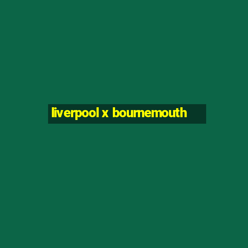 liverpool x bournemouth