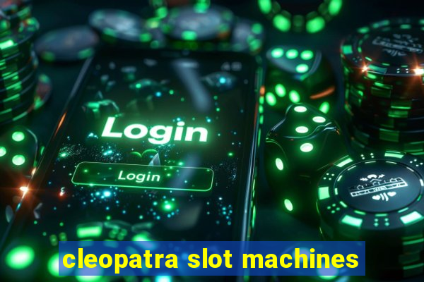 cleopatra slot machines