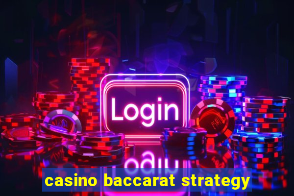 casino baccarat strategy