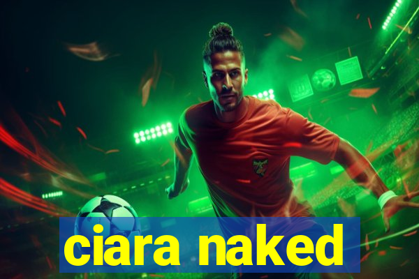 ciara naked