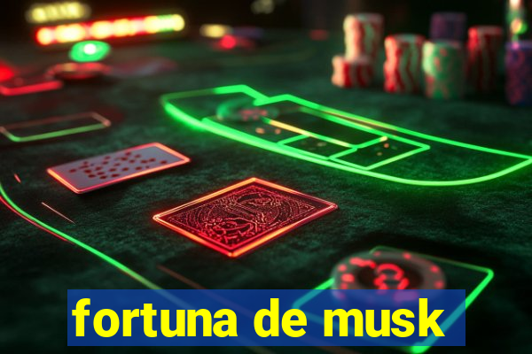 fortuna de musk