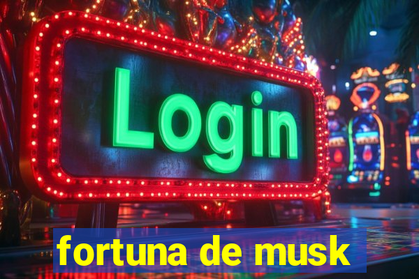 fortuna de musk