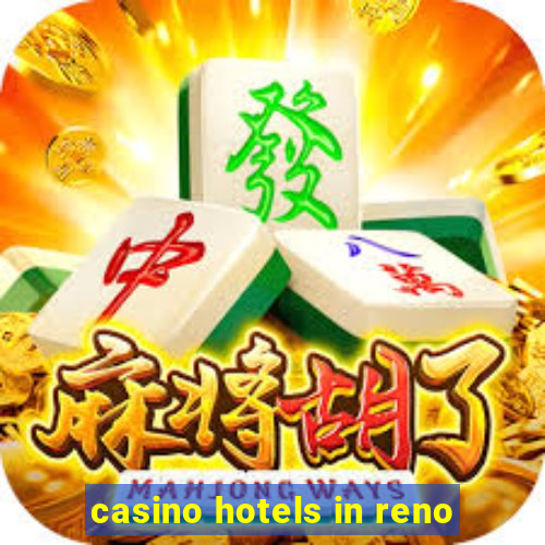 casino hotels in reno