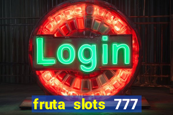 fruta slots 777 mega jackpot