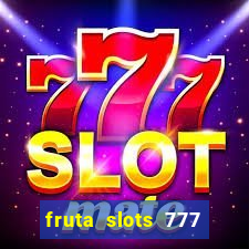 fruta slots 777 mega jackpot