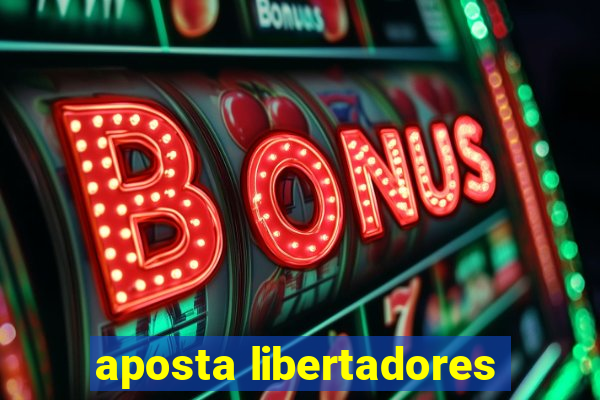 aposta libertadores