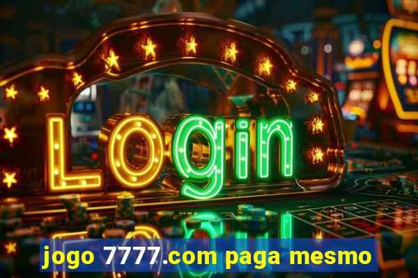 jogo 7777.com paga mesmo