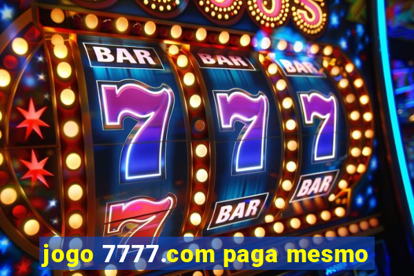 jogo 7777.com paga mesmo